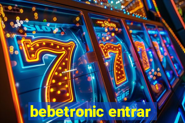 bebetronic entrar